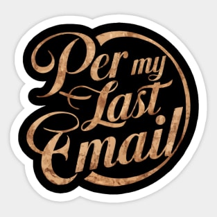 Per My Last Email Sticker